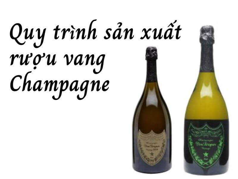 Quy trình sản xuất rượu vang Champagne