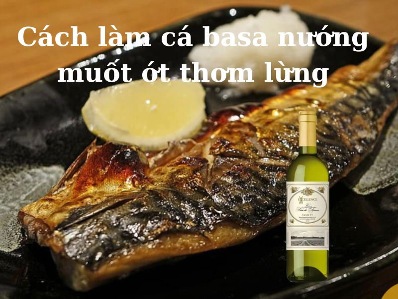 Cách làm cá basa nướng muối ớt thơm lừng, cay cay mềm ngon