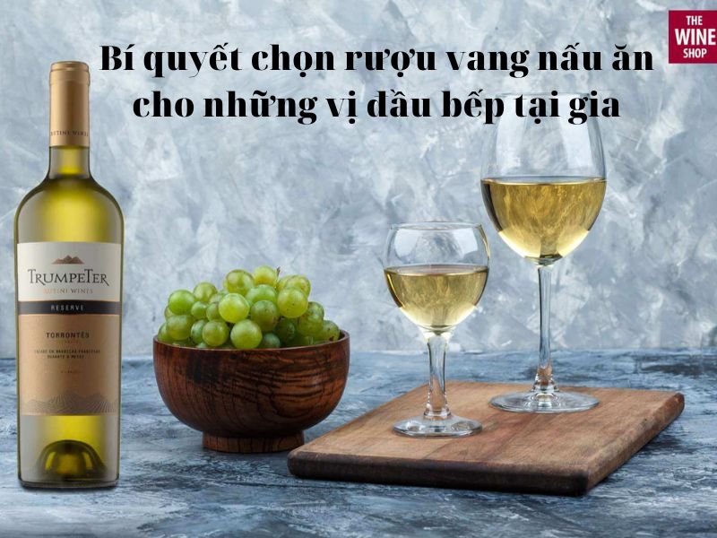 Bí quyết chọn rượu vang nấu ăn cho những vị đầu bếp tại gia