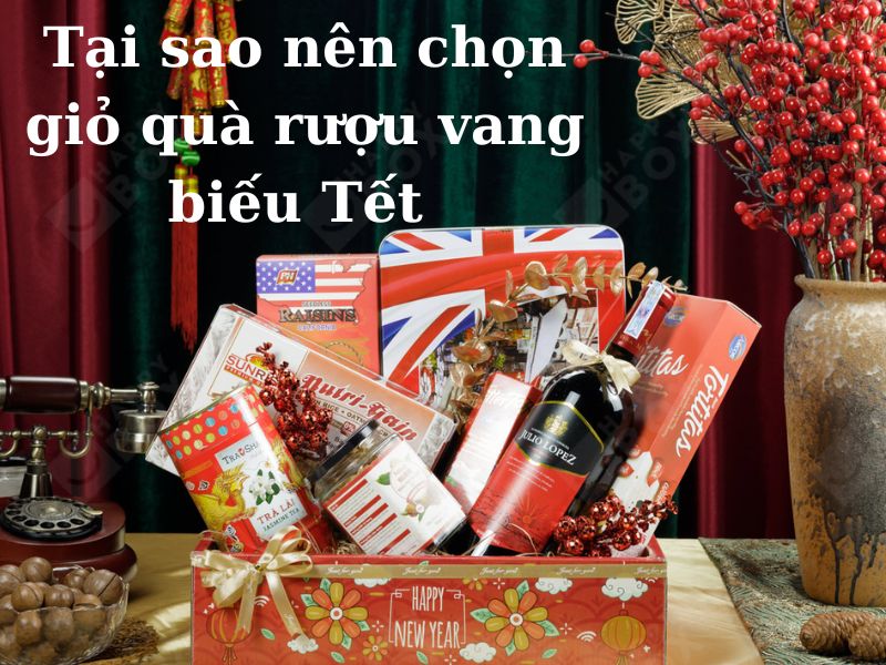 5 lý do bạn nên chọn giỏ quà tết rượu vang