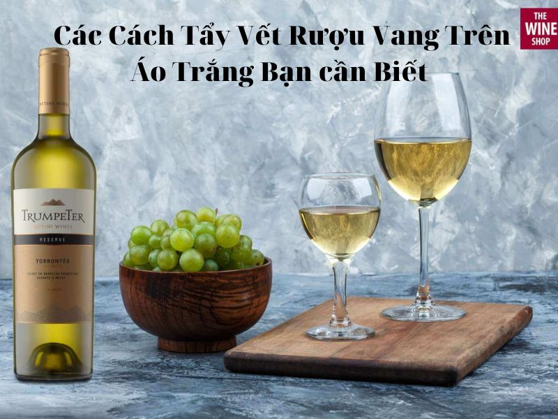 Các Cách Tẩy Vết Rượu Vang Trên Áo Trắng Bạn cần Biết