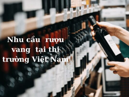 Nhu cầu rượu vang tại Việt Nam