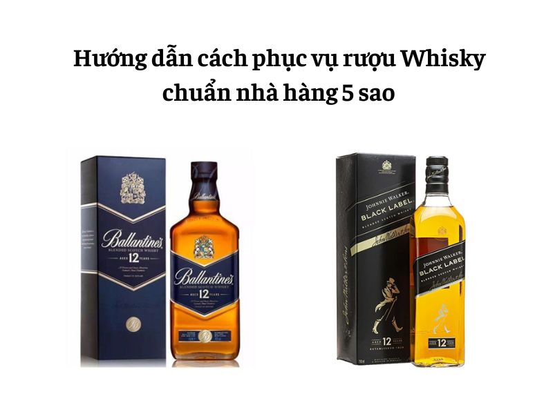 Cách phục vụ rượu Whisky đúng chuẩn nhà hàng khách sạn