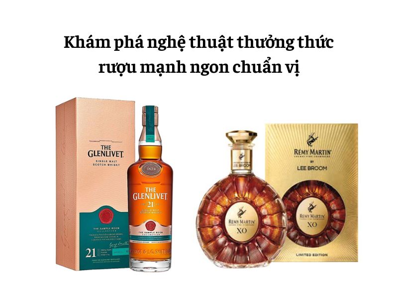 Nghệ thuật thưởng thức rượu mạnh