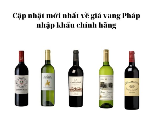 Giá vang Pháp nhập khẩu hợp lý trên toàn quốc