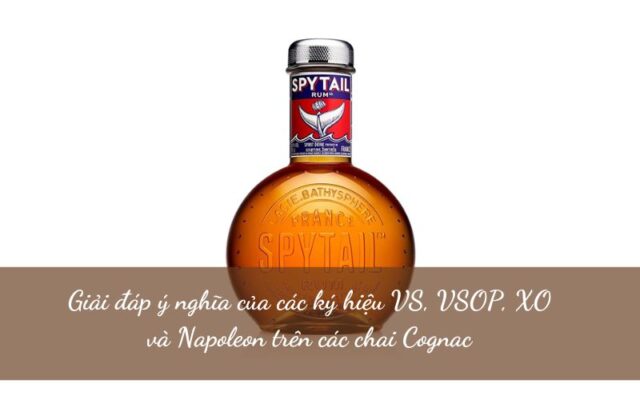 Ý nghĩa của các ký hiệu VS, VSOP, XO và Napoleon trên các chai Cognac