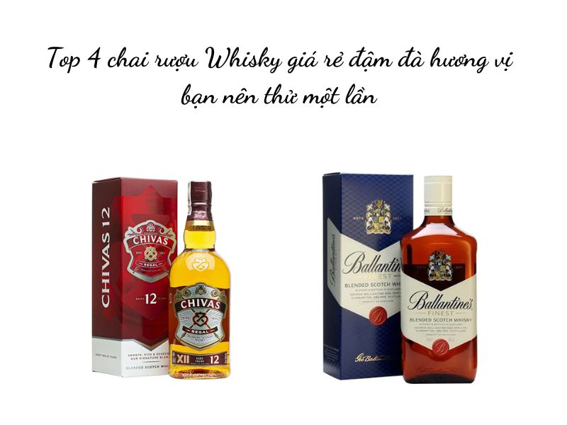 Danh Sách Các Loại Whisky Giá Rẻ Chính Hãng Bạn Nên Mua